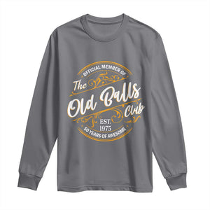 Funny 50th Birthday Long Sleeve Shirt Official Member Of The Old Ball Clubs Gen X TS11 Charcoal Print Your Wear