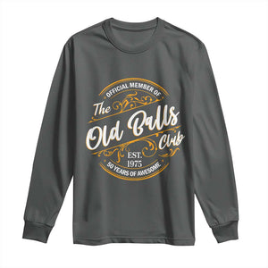 Funny 50th Birthday Long Sleeve Shirt Official Member Of The Old Ball Clubs Gen X TS11 Dark Heather Print Your Wear