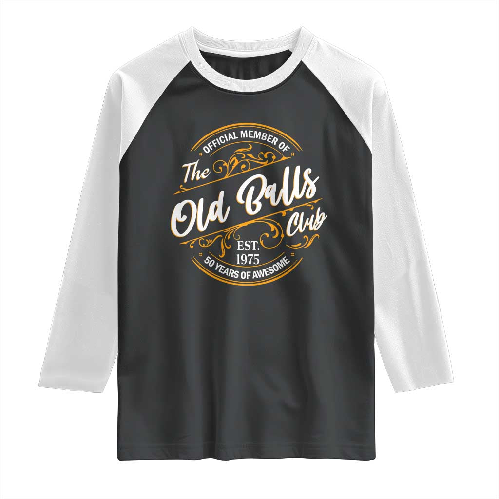 Funny 50th Birthday Raglan Shirt Official Member Of The Old Ball Clubs Gen X TS11 Black White Print Your Wear