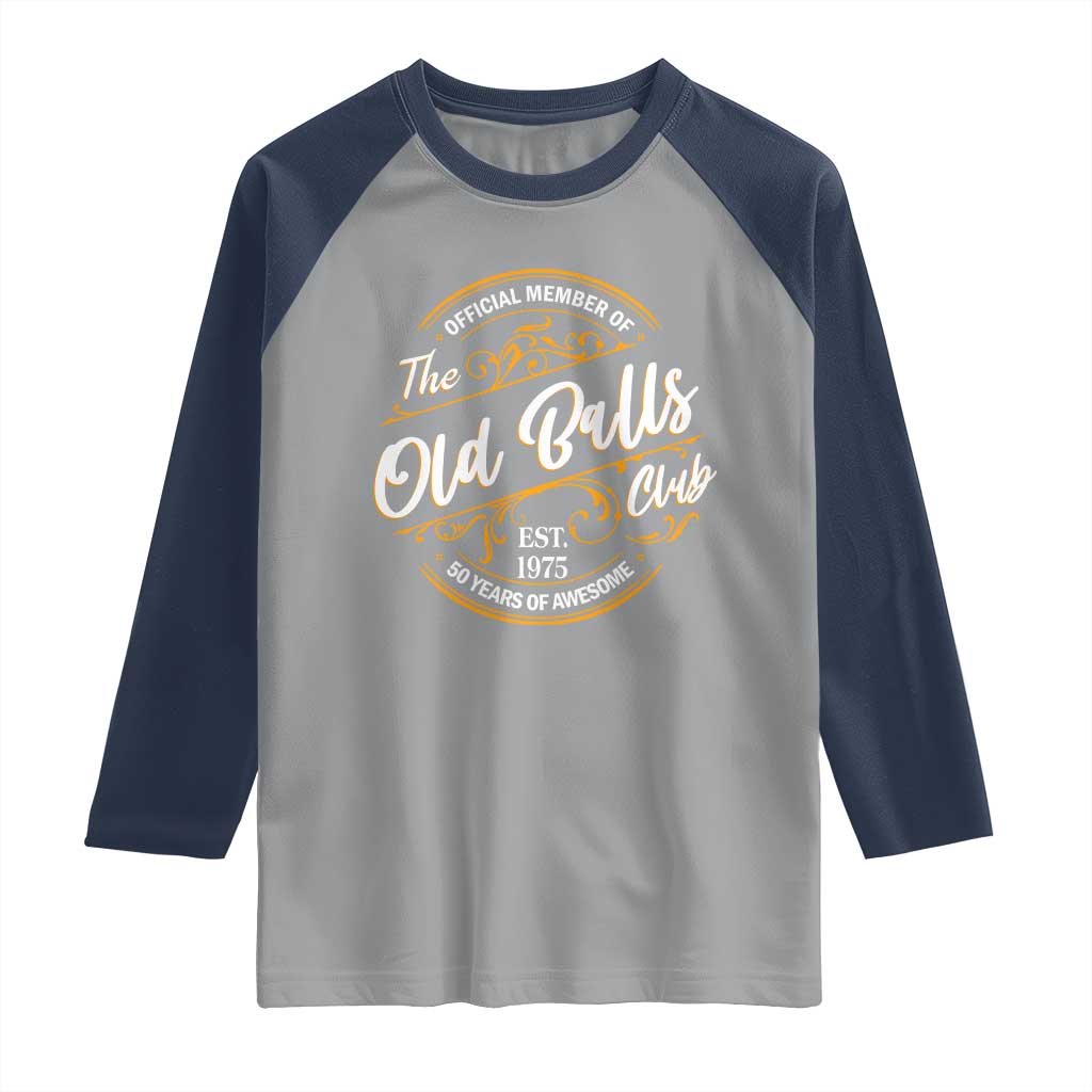 Funny 50th Birthday Raglan Shirt Official Member Of The Old Ball Clubs Gen X TS11 Sport Gray Navy Print Your Wear