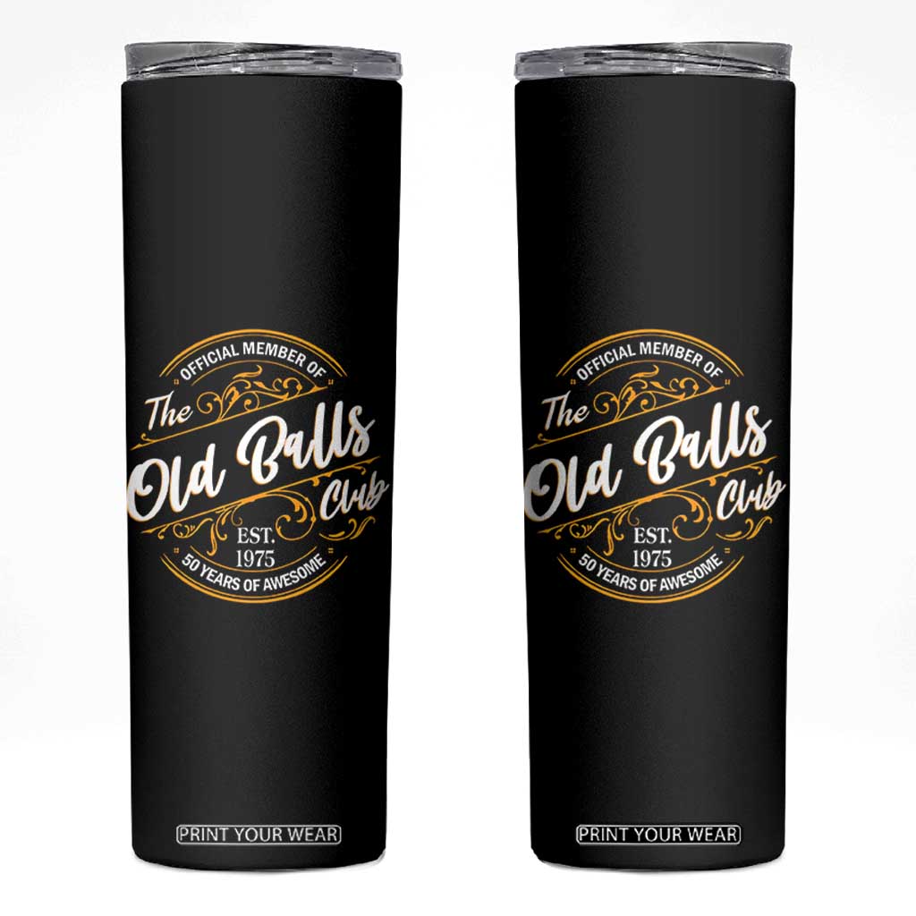 Funny 50th Birthday Skinny Tumbler Official Member Of The Old Ball Clubs Gen X TS11 Black Print Your Wear