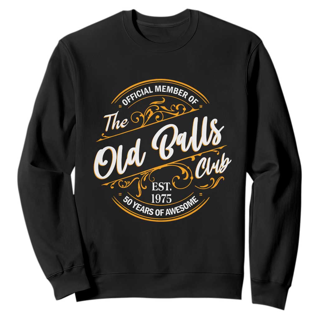 Funny 50th Birthday Sweatshirt Official Member Of The Old Ball Clubs Gen X TS11 Black Print Your Wear