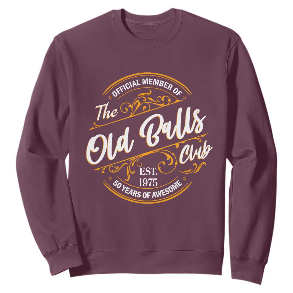 Funny 50th Birthday Sweatshirt Official Member Of The Old Ball Clubs Gen X TS11 Maroon Print Your Wear