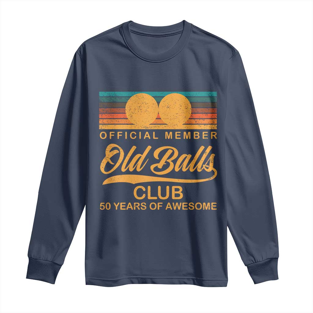 Funny 50th Birthday Long Sleeve Shirt Official Member Of The Old Ball Clubs Retro Sunset TS11 Navy Print Your Wear