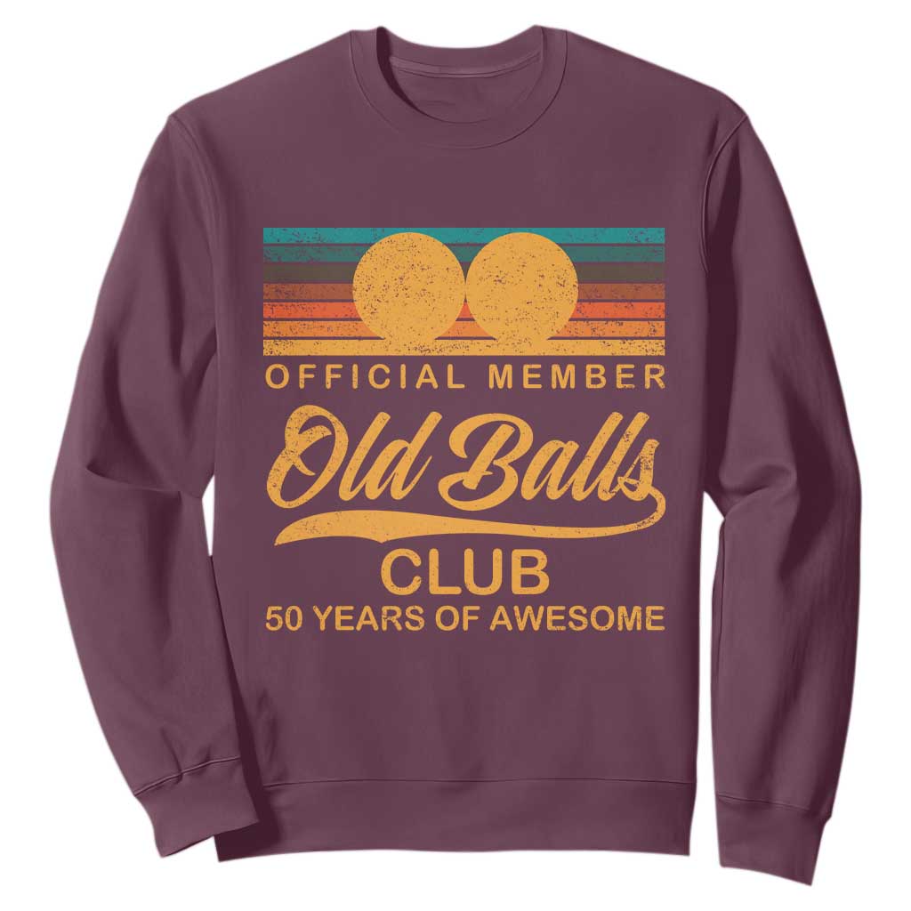 Funny 50th Birthday Sweatshirt Official Member Of The Old Ball Clubs Retro Sunset TS11 Maroon Print Your Wear