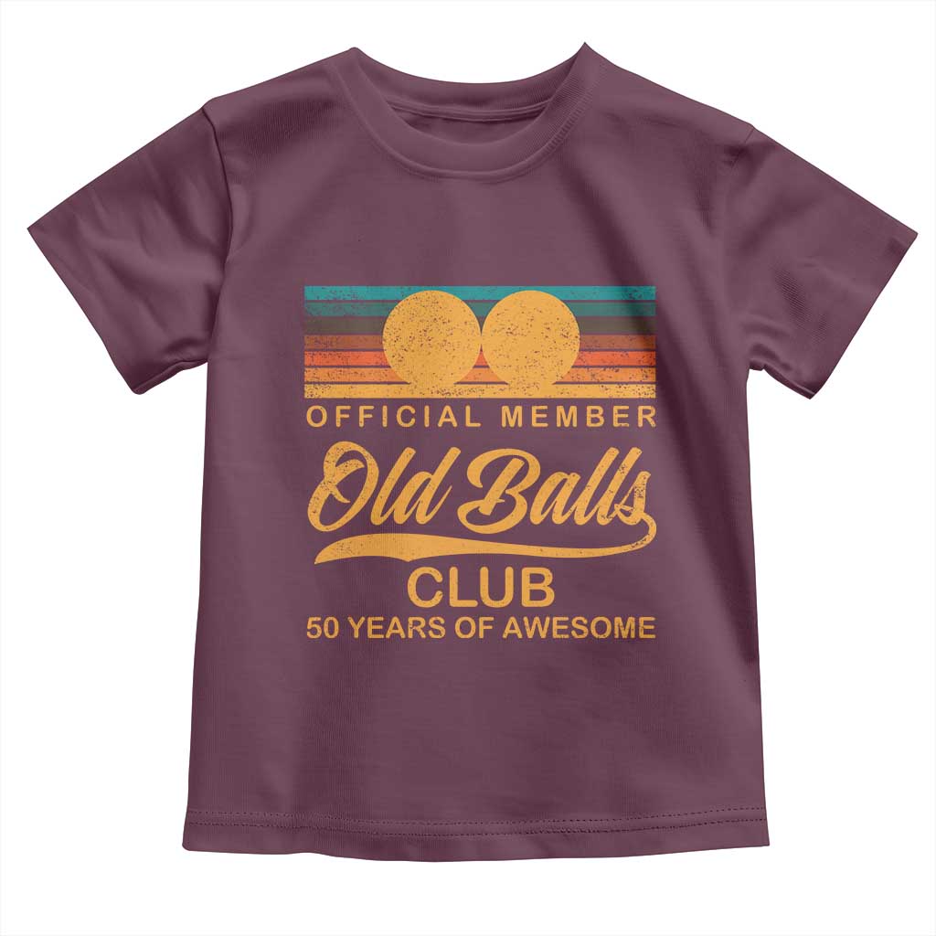 Funny 50th Birthday Toddler T Shirt Official Member Of The Old Ball Clubs Retro Sunset TS11 Maroon Print Your Wear