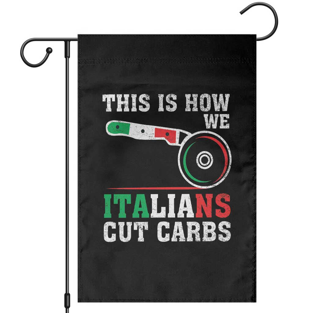 Funny This Is How We Italians Cut Carbs Garden Flag Italian American Pizza Slice TS11 Black Print Your Wear