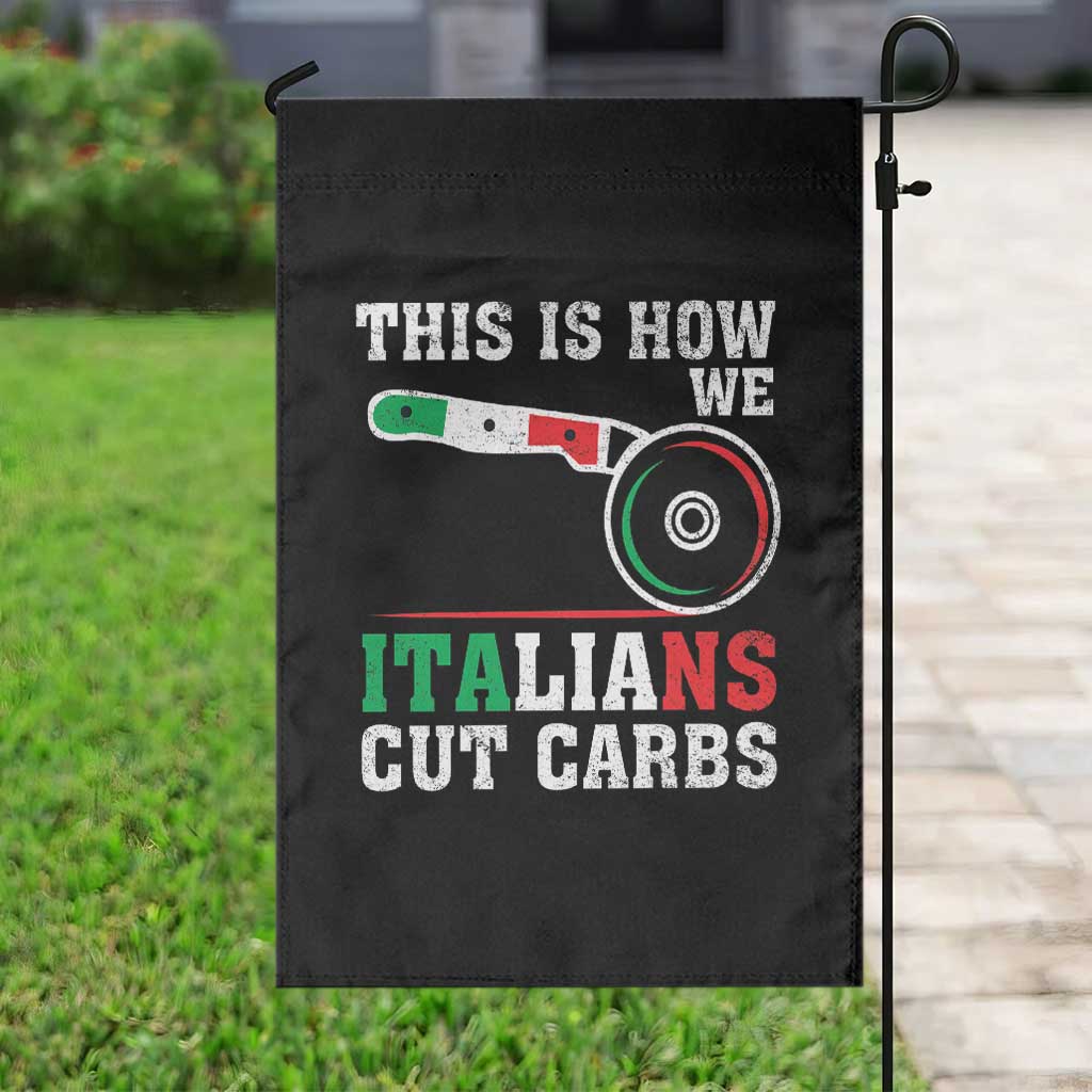Funny This Is How We Italians Cut Carbs Garden Flag Italian American Pizza Slice TS11 Print Your Wear