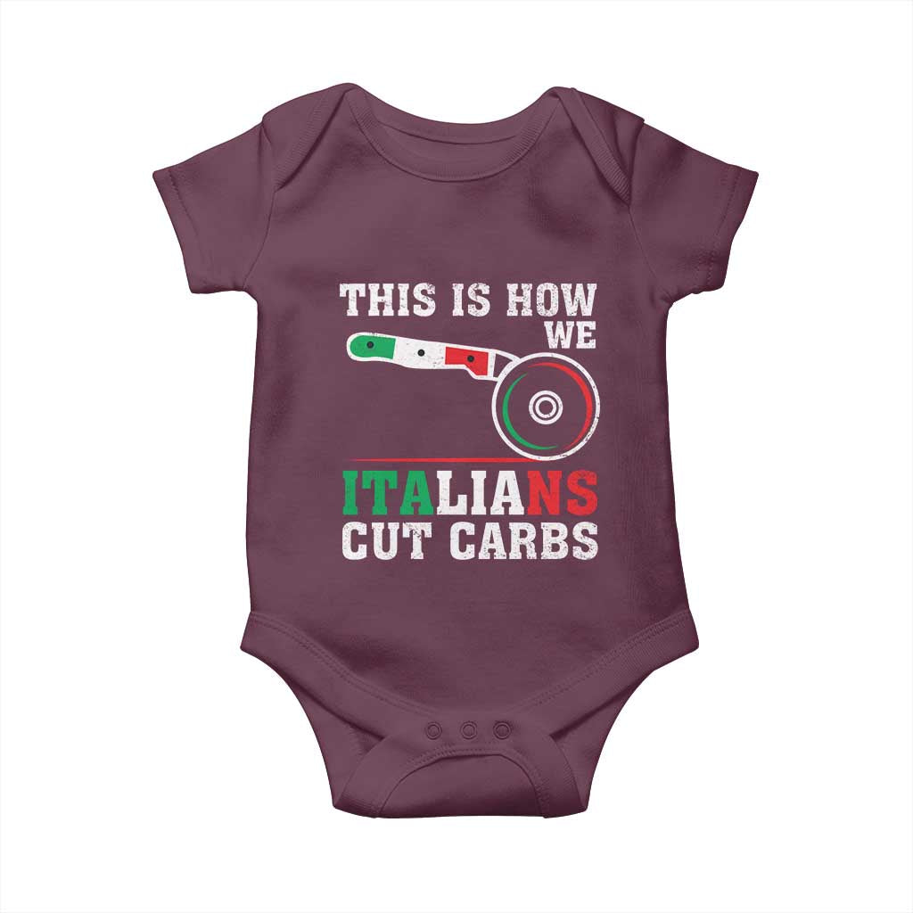 Funny This Is How We Italians Cut Carbs Baby Onesie Italian American Pizza Slice TS11 Maroon Print Your Wear