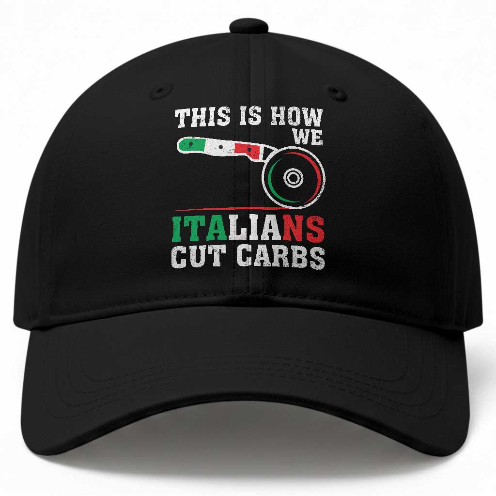 Funny This Is How We Italians Cut Carbs Baseball Cap Italian American Pizza Slice TS11 Print Your Wear