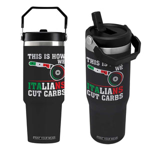 Funny This Is How We Italians Cut Carbs Flip Straw Tumbler Italian American Pizza Slice TS11 One Size: 30 oz Black Print Your Wear