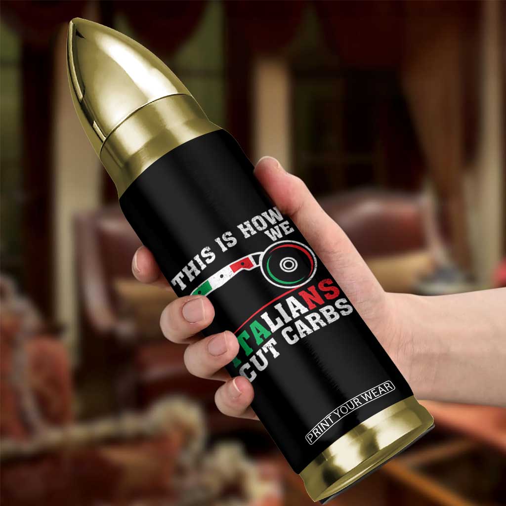 Funny This Is How We Italians Cut Carbs Bullet Tumbler Italian American Pizza Slice TS11 Print Your Wear