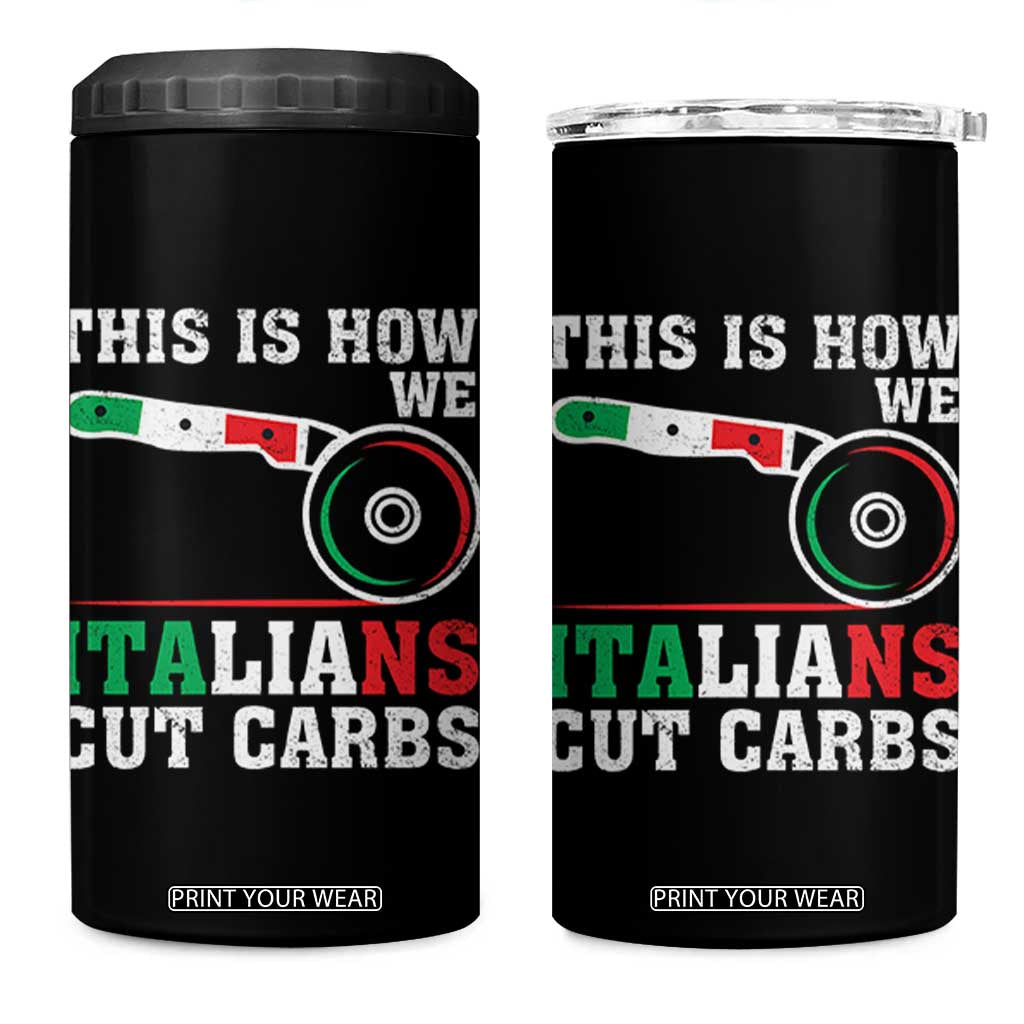 Funny This Is How We Italians Cut Carbs 4 in 1 Can Cooler Tumbler Italian American Pizza Slice TS11 One Size: 16 oz Black Print Your Wear