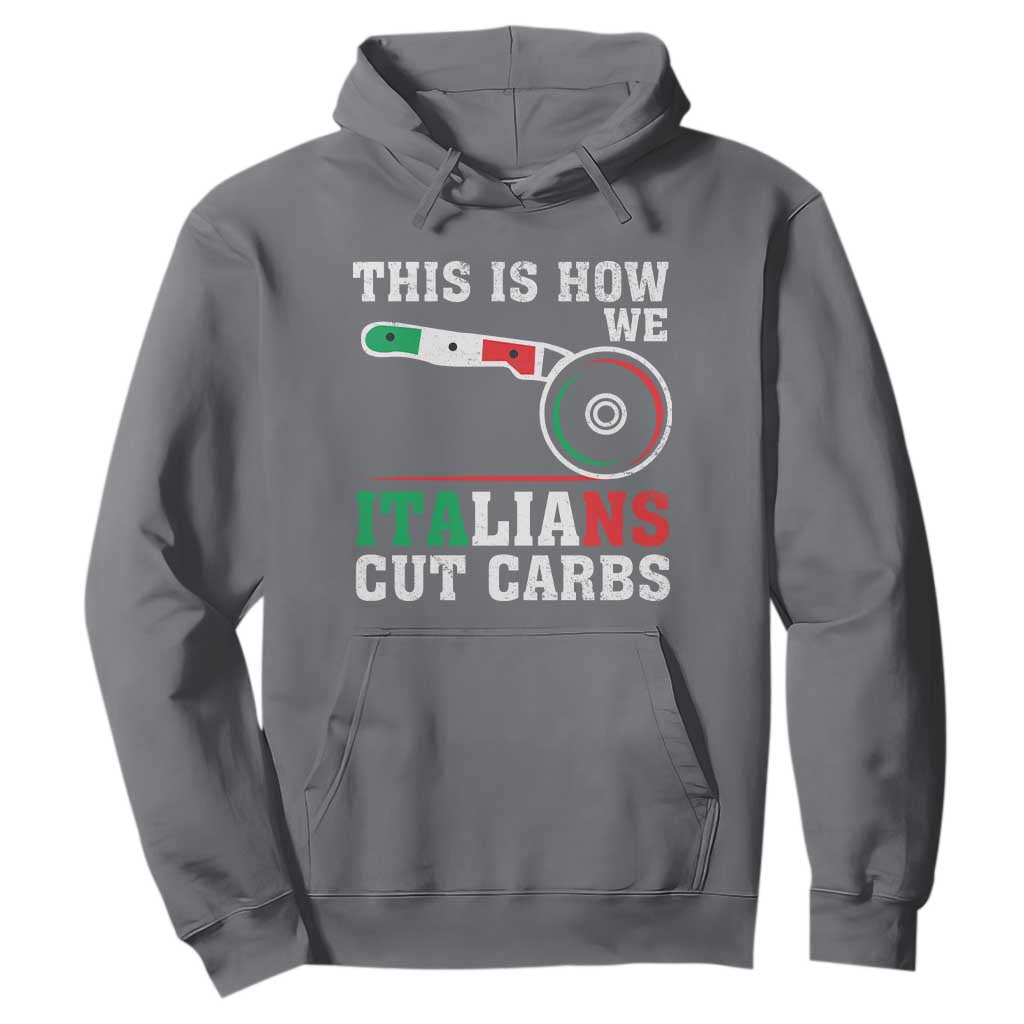 Funny This Is How We Italians Cut Carbs Hoodie Italian American Pizza Slice TS11 Charcoal Print Your Wear