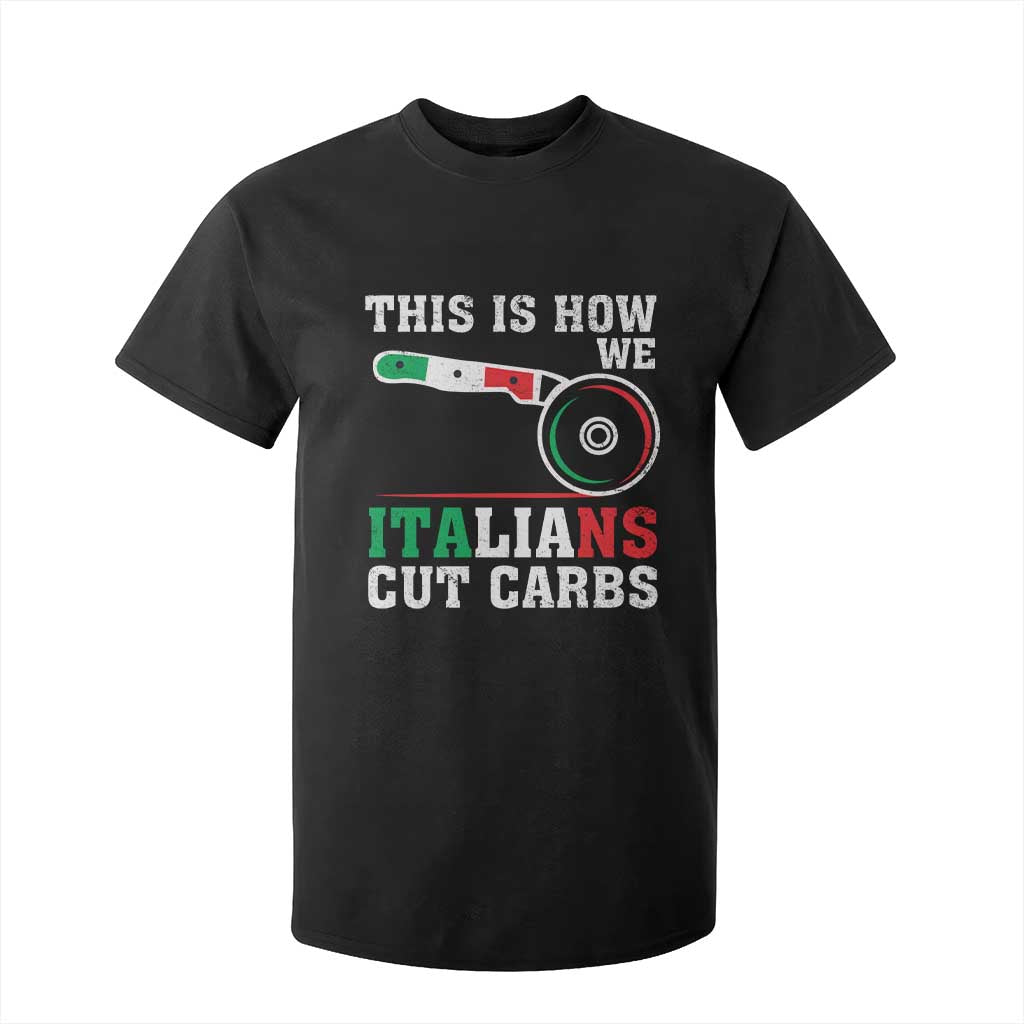 Funny This Is How We Italians Cut Carbs T Shirt For Kid Italian American Pizza Slice TS11 Black Print Your Wear