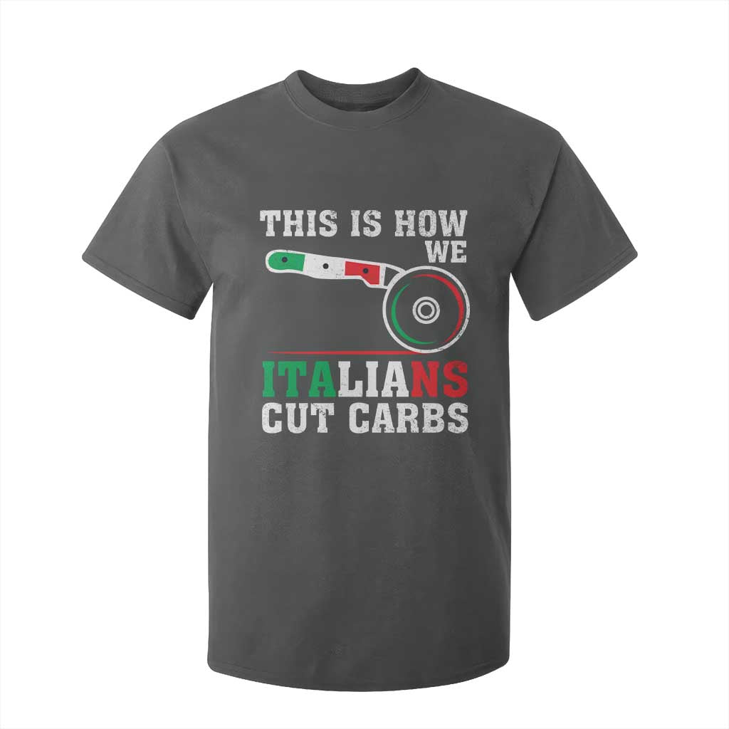 Funny This Is How We Italians Cut Carbs T Shirt For Kid Italian American Pizza Slice TS11 Dark Heather Print Your Wear