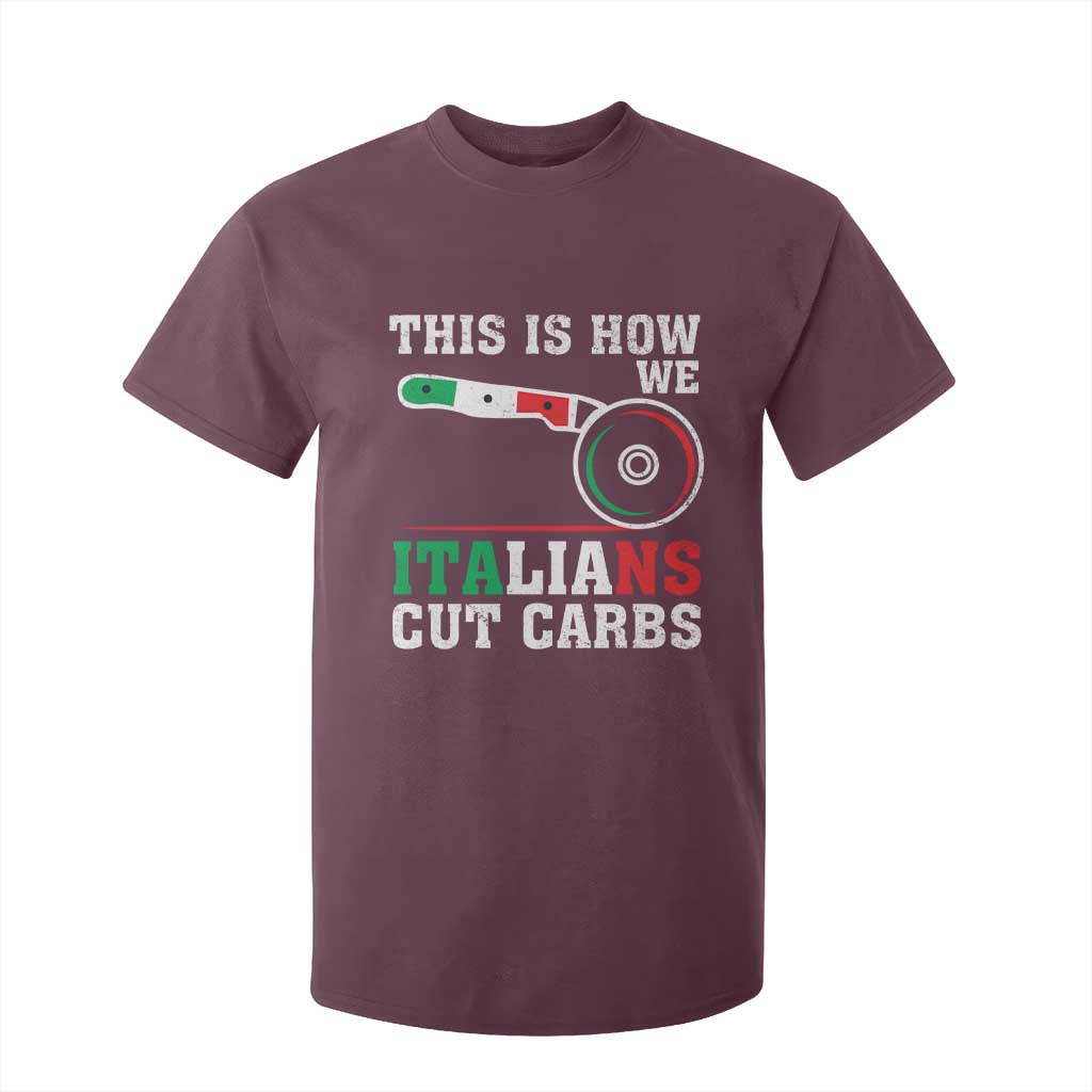 Funny This Is How We Italians Cut Carbs T Shirt For Kid Italian American Pizza Slice TS11 Maroon Print Your Wear