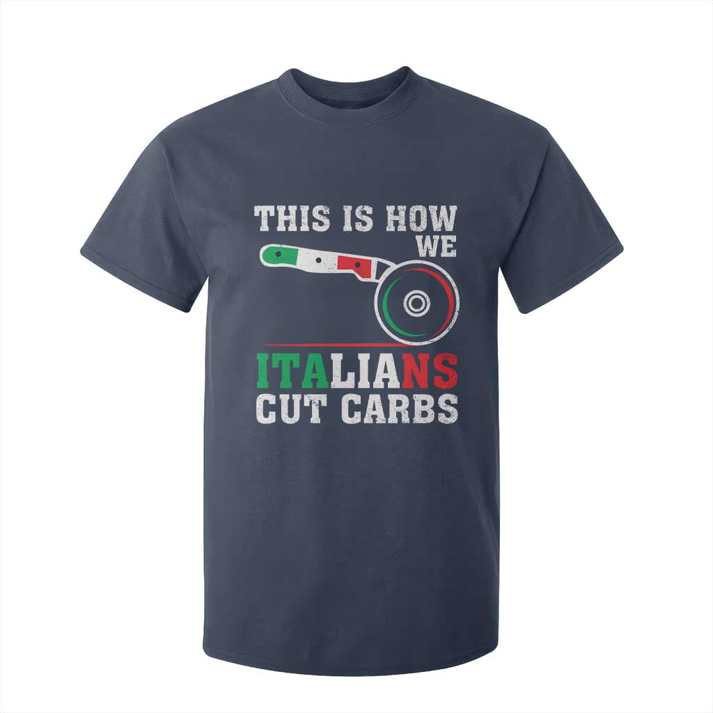 Funny This Is How We Italians Cut Carbs T Shirt For Kid Italian American Pizza Slice TS11 Navy Print Your Wear