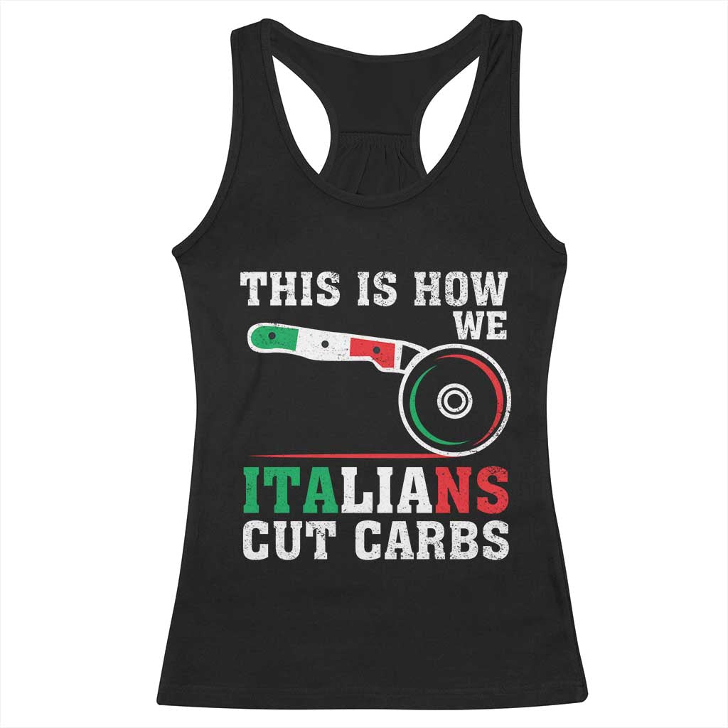 Funny This Is How We Italians Cut Carbs Racerback Tank Top Italian American Pizza Slice TS11 Black Print Your Wear