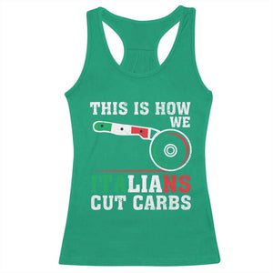 Funny This Is How We Italians Cut Carbs Racerback Tank Top Italian American Pizza Slice TS11 Irish Green Print Your Wear