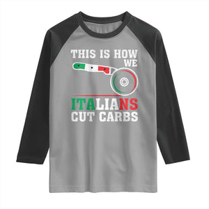 Funny This Is How We Italians Cut Carbs Raglan Shirt Italian American Pizza Slice TS11 Sport Gray Black Print Your Wear