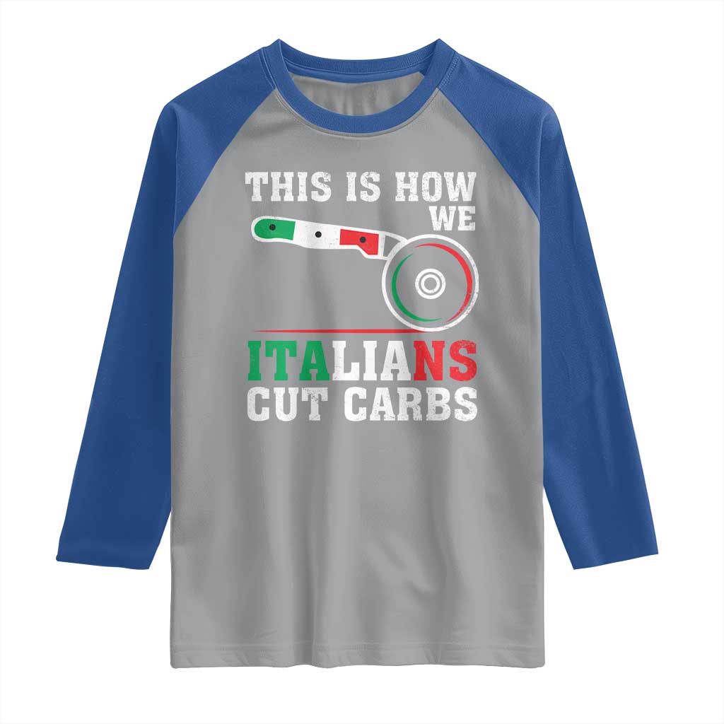 Funny This Is How We Italians Cut Carbs Raglan Shirt Italian American Pizza Slice TS11 Sport Gray Royal Print Your Wear