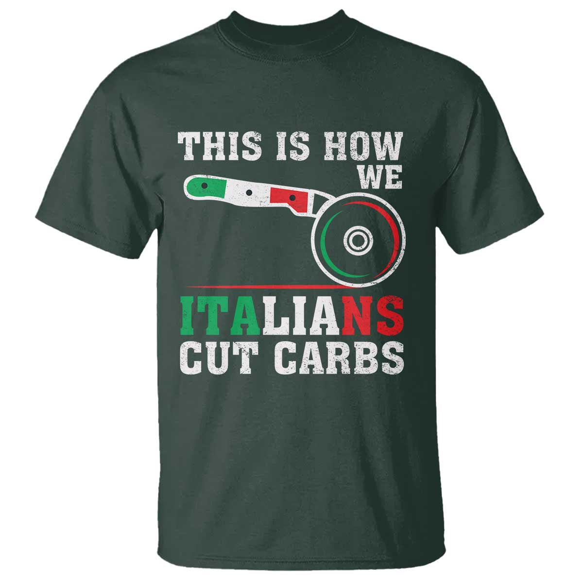 Funny This Is How We Italians Cut Carbs T Shirt Italian American Pizza Slice TS11 Dark Forest Green Print Your Wear