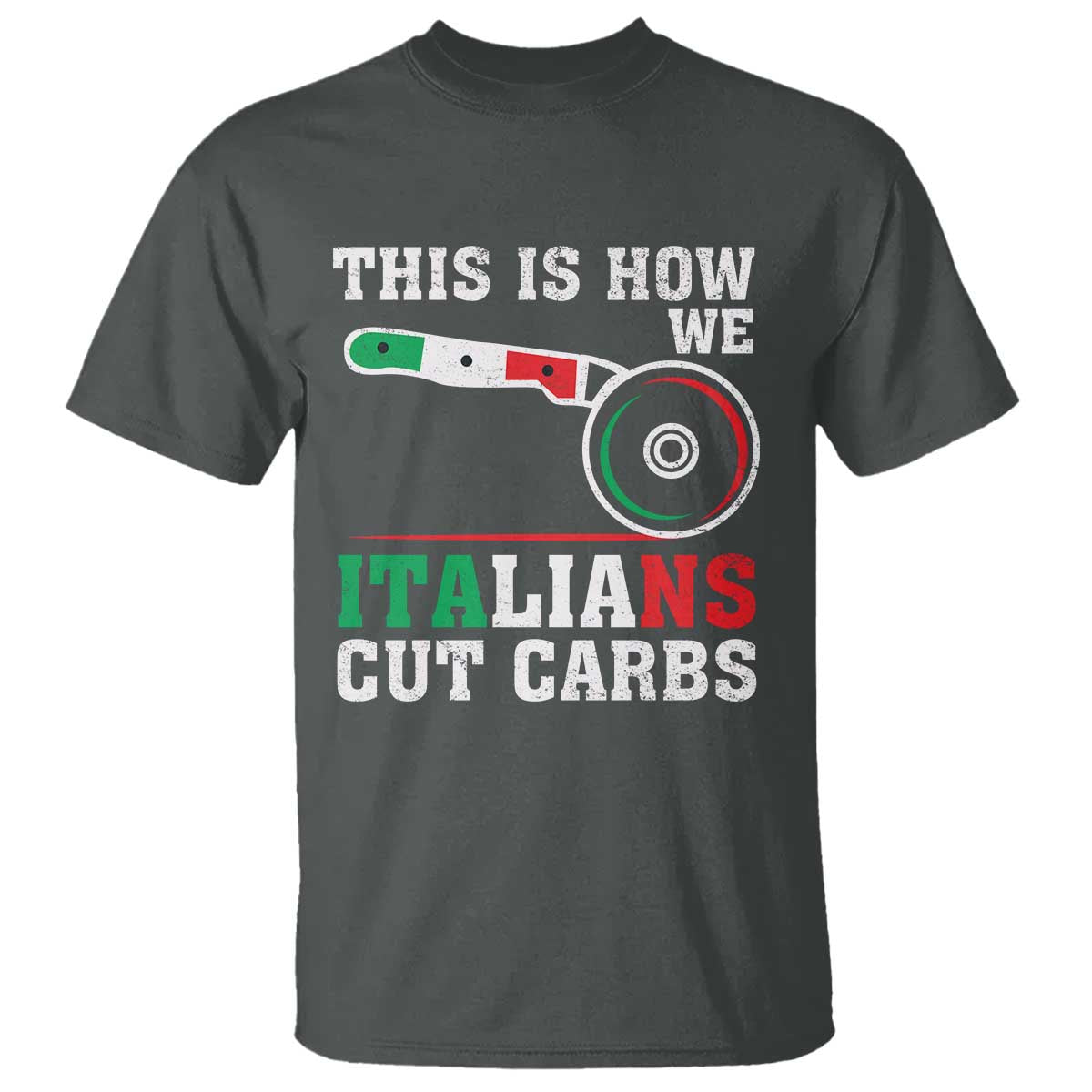 Funny This Is How We Italians Cut Carbs T Shirt Italian American Pizza Slice TS11 Dark Heather Print Your Wear