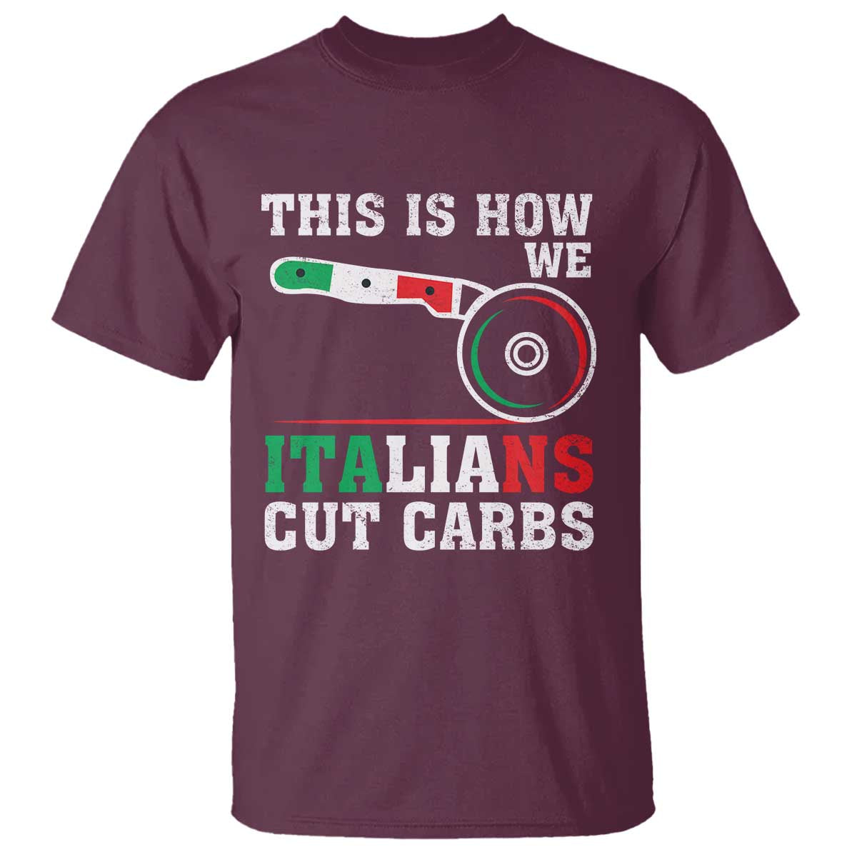 Funny This Is How We Italians Cut Carbs T Shirt Italian American Pizza Slice TS11 Maroon Print Your Wear