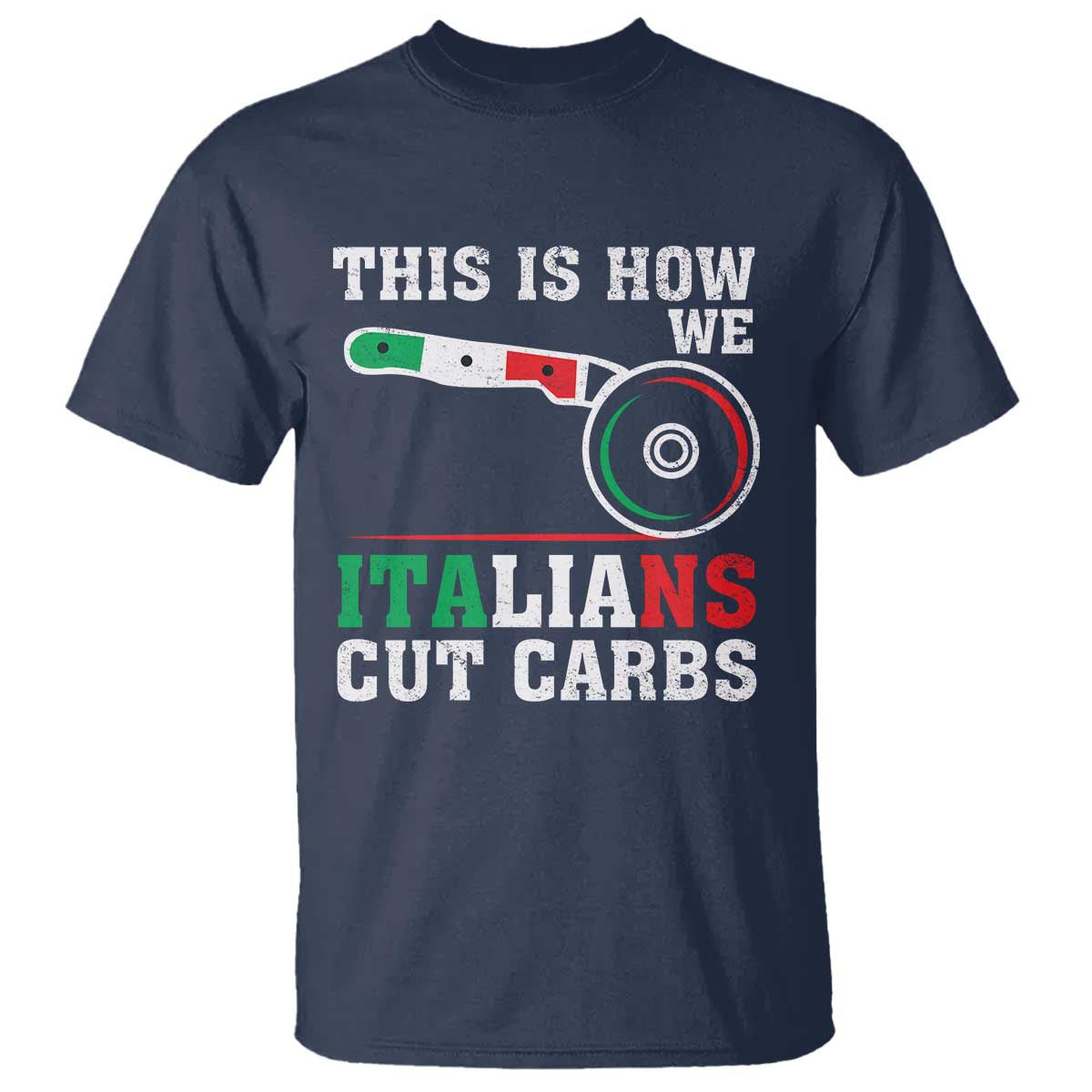 Funny This Is How We Italians Cut Carbs T Shirt Italian American Pizza Slice TS11 Navy Print Your Wear