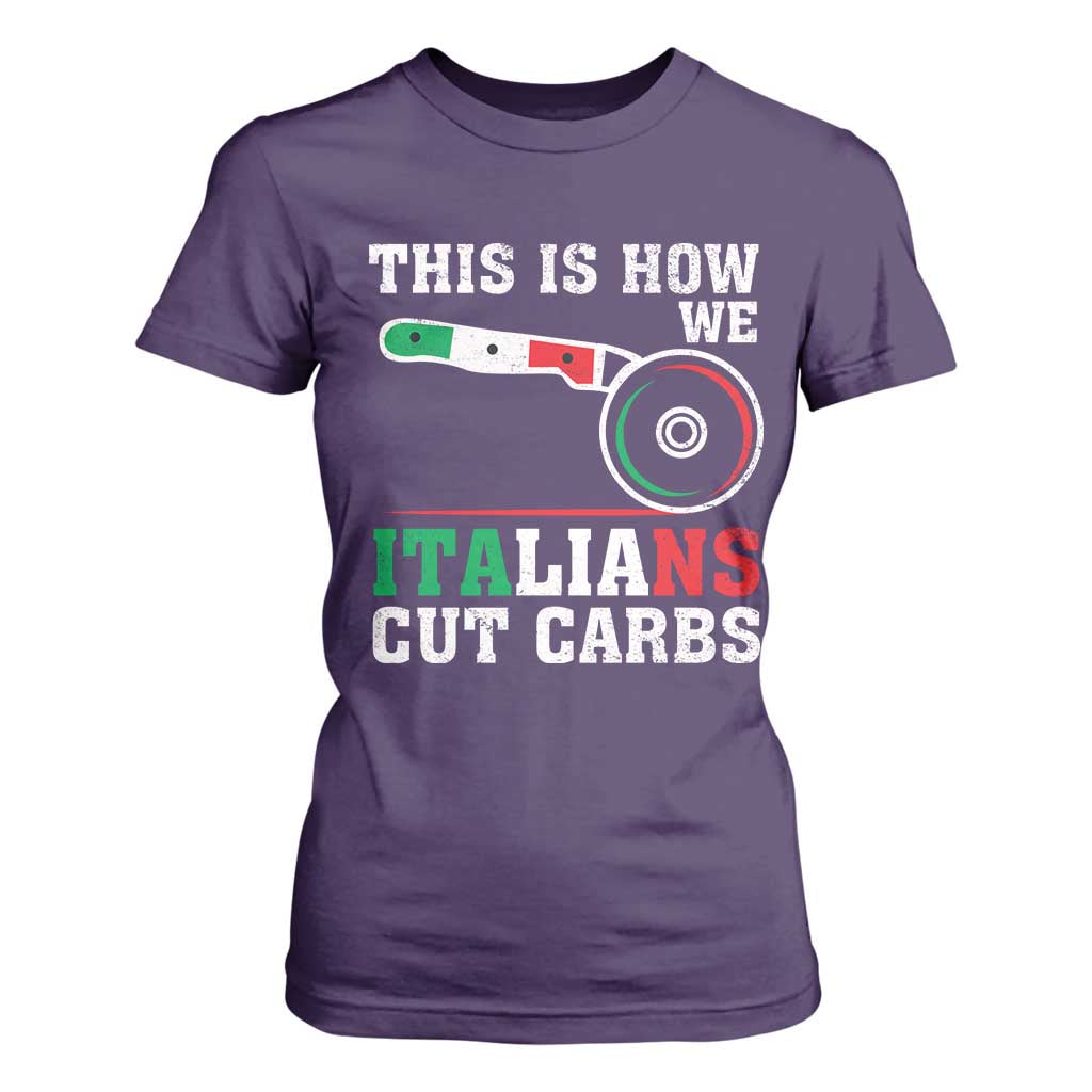 Funny This Is How We Italians Cut Carbs T Shirt For Women Italian American Pizza Slice TS11 Purple Print Your Wear