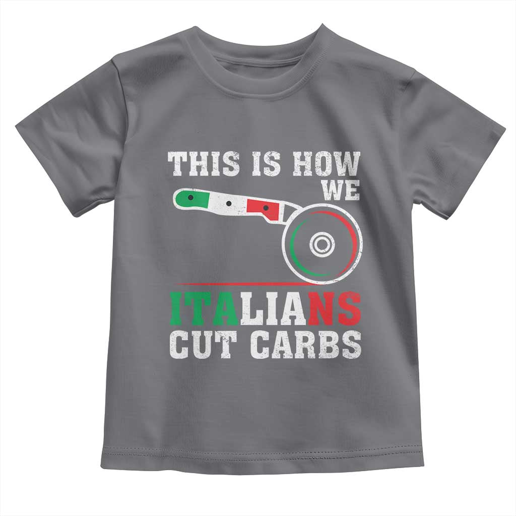 Funny This Is How We Italians Cut Carbs Toddler T Shirt Italian American Pizza Slice TS11 Charcoal Print Your Wear