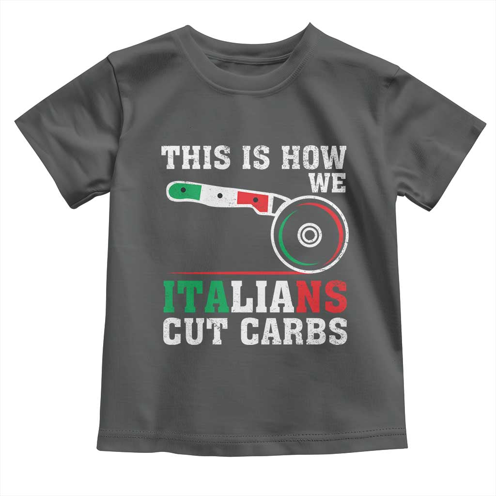 Funny This Is How We Italians Cut Carbs Toddler T Shirt Italian American Pizza Slice TS11 Dark Heather Print Your Wear
