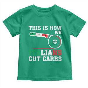 Funny This Is How We Italians Cut Carbs Toddler T Shirt Italian American Pizza Slice TS11 Irish Green Print Your Wear