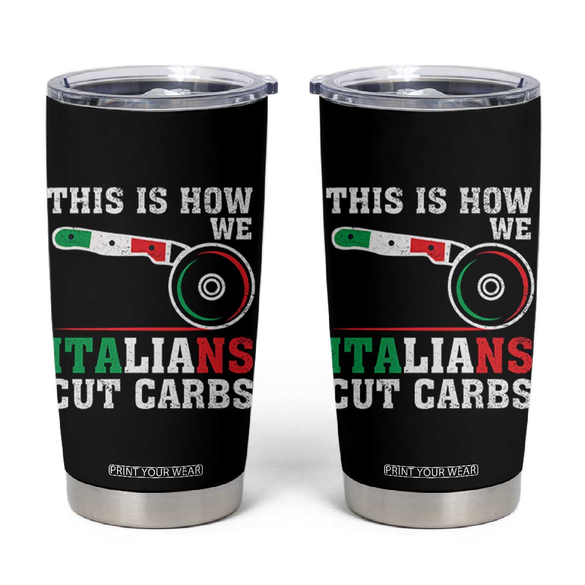 Funny This Is How We Italians Cut Carbs Tumbler Cup Italian American Pizza Slice TS11 Black Print Your Wear