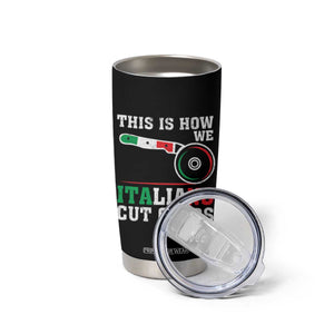 Funny This Is How We Italians Cut Carbs Tumbler Cup Italian American Pizza Slice TS11 Print Your Wear