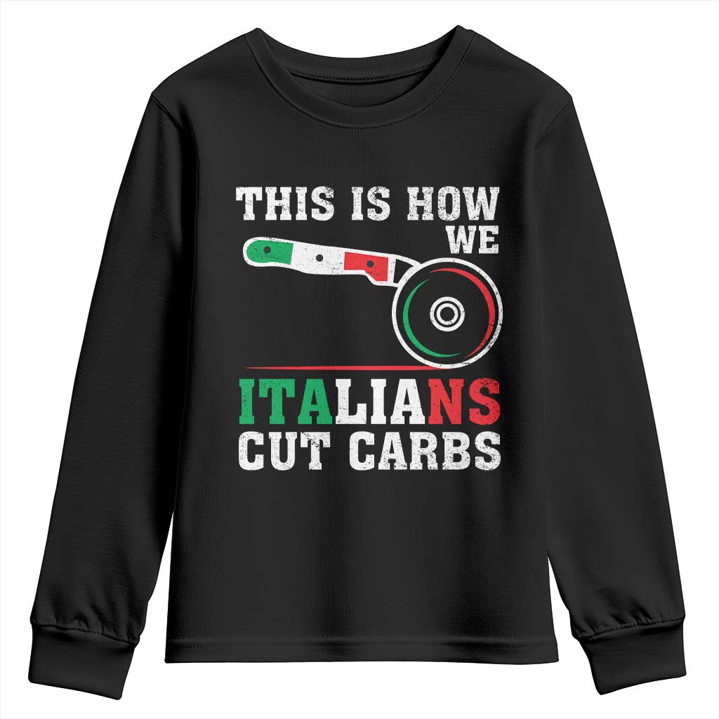 Funny This Is How We Italians Cut Carbs Youth Sweatshirt Italian American Pizza Slice TS11 Black Print Your Wear