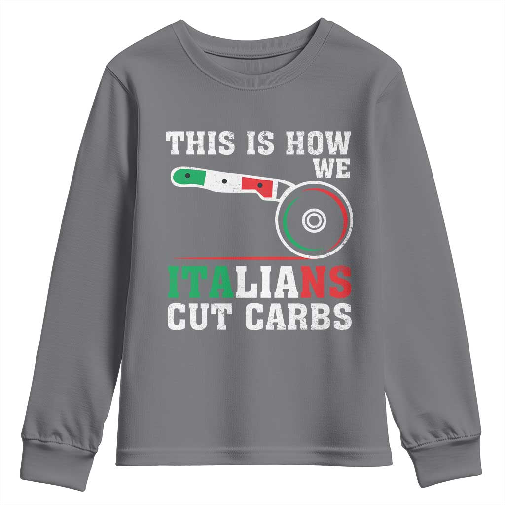 Funny This Is How We Italians Cut Carbs Youth Sweatshirt Italian American Pizza Slice TS11 Charcoal Print Your Wear