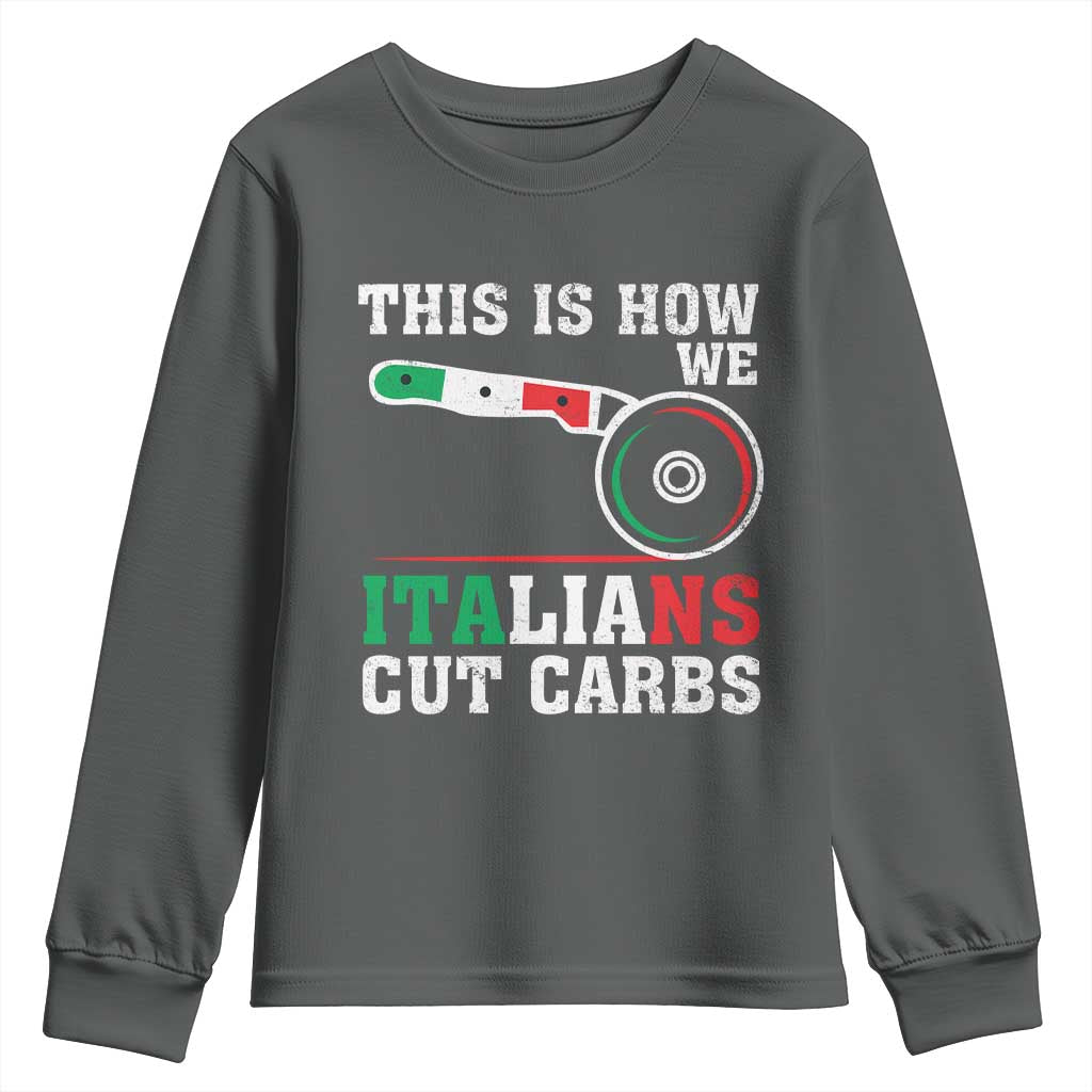 Funny This Is How We Italians Cut Carbs Youth Sweatshirt Italian American Pizza Slice TS11 Dark Heather Print Your Wear
