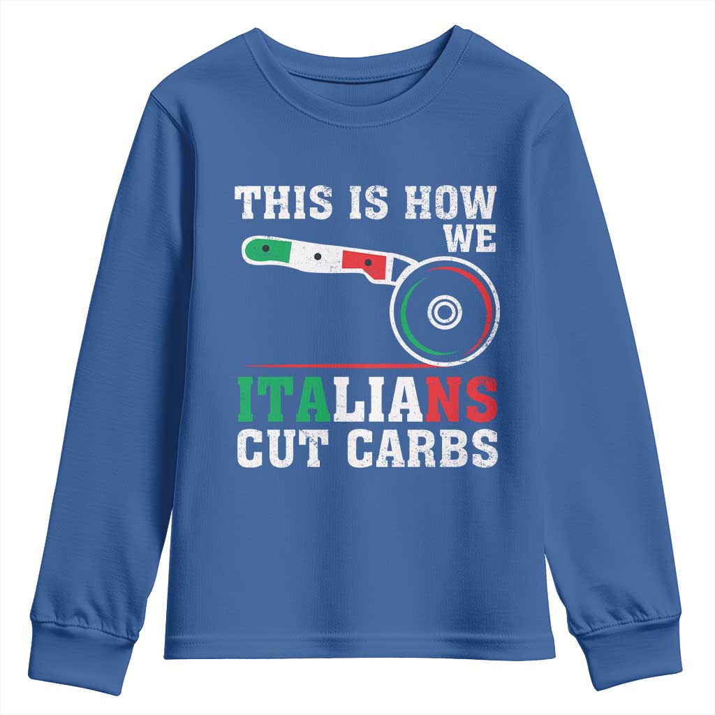 Funny This Is How We Italians Cut Carbs Youth Sweatshirt Italian American Pizza Slice TS11 Royal Blue Print Your Wear