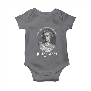 Funny Julius Caesar Baby Onesie What Are You Gonna Do Stab Me Roman History TS11 Charcoal Print Your Wear