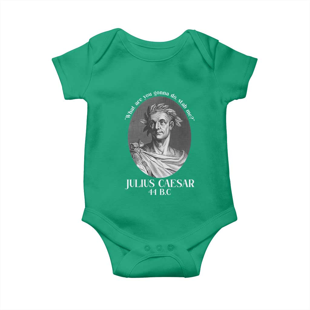 Funny Julius Caesar Baby Onesie What Are You Gonna Do Stab Me Roman History TS11 Irish Green Print Your Wear
