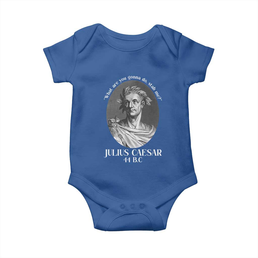 Funny Julius Caesar Baby Onesie What Are You Gonna Do Stab Me Roman History TS11 Royal Blue Print Your Wear