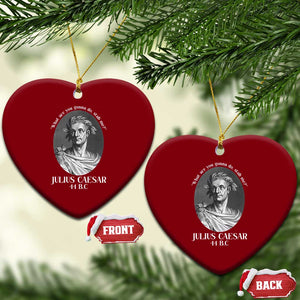 Funny Julius Caesar Ceramic Ornament What Are You Gonna Do Stab Me Roman History TS11 Print Your Wear