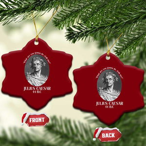 Funny Julius Caesar Ceramic Ornament What Are You Gonna Do Stab Me Roman History TS11 Print Your Wear