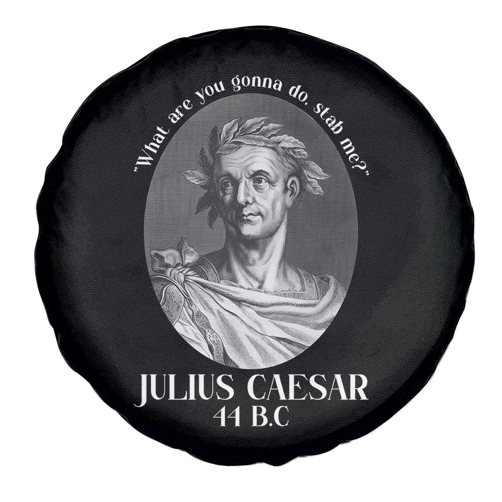 Funny Julius Caesar Spare Tire Cover What Are You Gonna Do Stab Me Roman History TS11 Print Your Wear