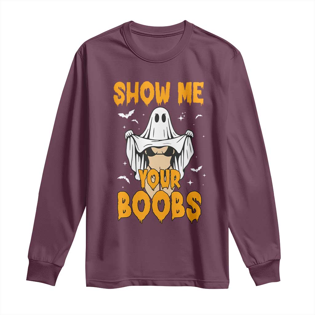 Funny Halloween Show Me Your Boobs Long Sleeve Shirt Halloween Adult Humor Spooky Ghost TS11 Maroon Print Your Wear