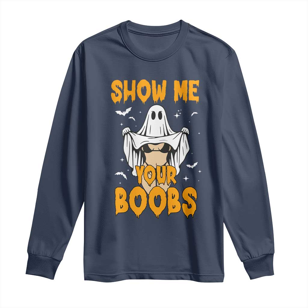 Funny Halloween Show Me Your Boobs Long Sleeve Shirt Halloween Adult Humor Spooky Ghost TS11 Navy Print Your Wear