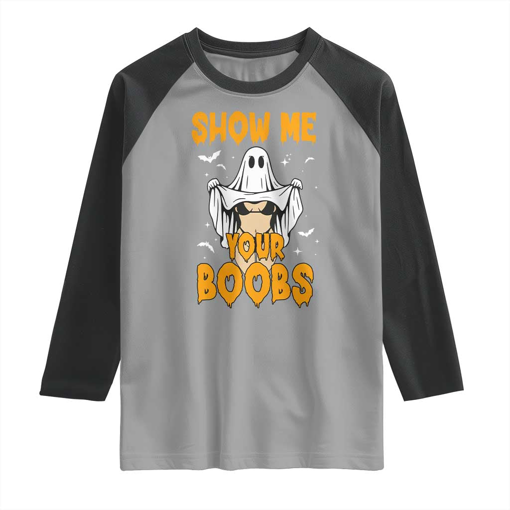 Funny Halloween Show Me Your Boobs Raglan Shirt Halloween Adult Humor Spooky Ghost TS11 Sport Gray Black Print Your Wear