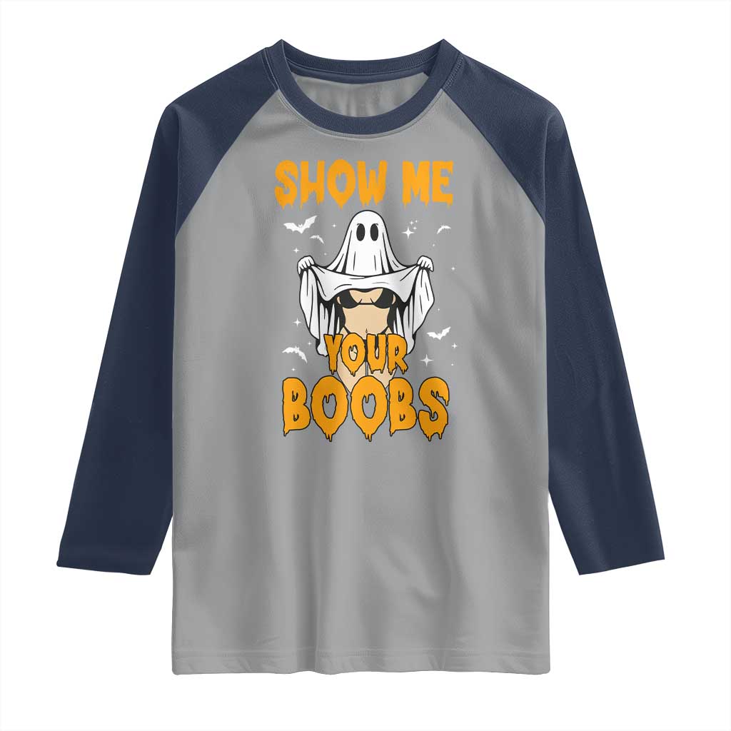 Funny Halloween Show Me Your Boobs Raglan Shirt Halloween Adult Humor Spooky Ghost TS11 Sport Gray Navy Print Your Wear